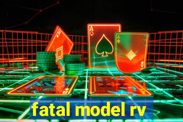 fatal model rv